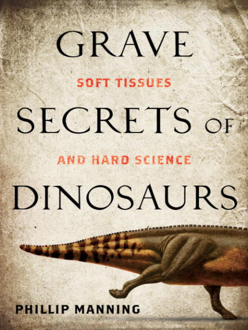 Title details for Grave Secrets of Dinosaurs by Dr. Phil Manning - Available